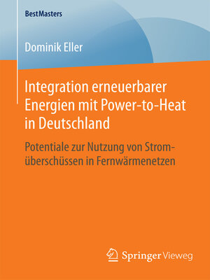 cover image of Integration erneuerbarer Energien mit Power-to-Heat in Deutschland